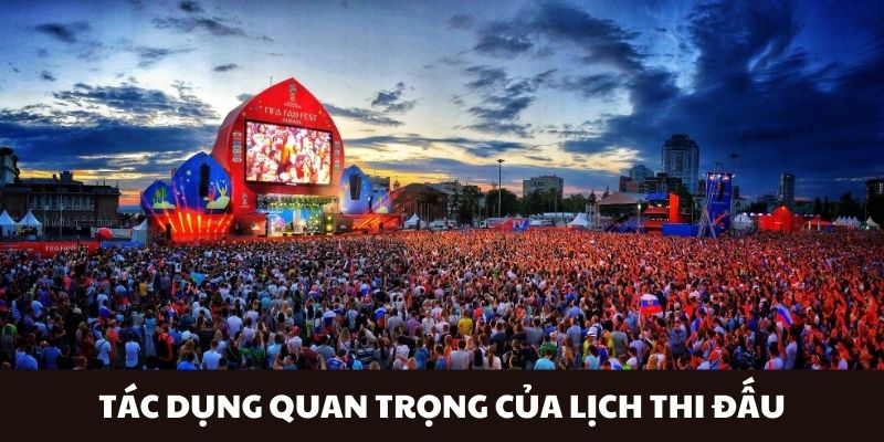 Tác dụng quan trọng của lịch thi đấu